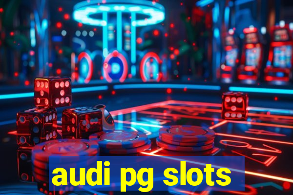 audi pg slots